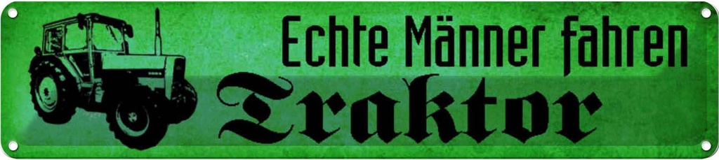 Blechschild 10x46 cm echte Männer fahren Traktor grün Spruch Zitat