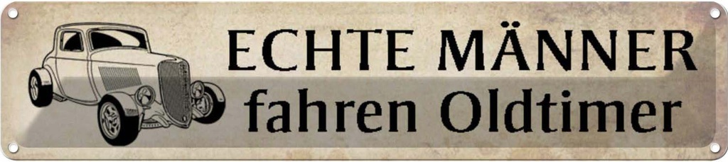 Blechschild 10x46 cm echte Männer fahren Oldtimer Frauen Spruch Zitat