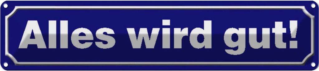 Blechschild 10x46 cm Straßen Alles wird gut Spruch Zitat
