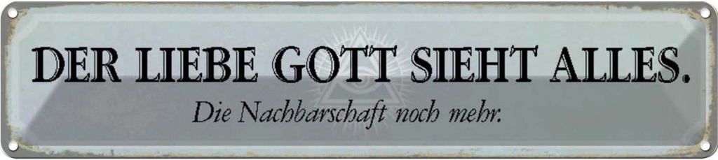 Blechschild 10x46 cm lieber Gott sieht alles Nachbar Spruch Zitat