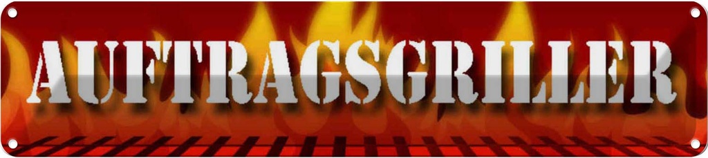 Blechschild 10x46 cm Auftragsgriller Feuer Dekoration Spruch Zitat