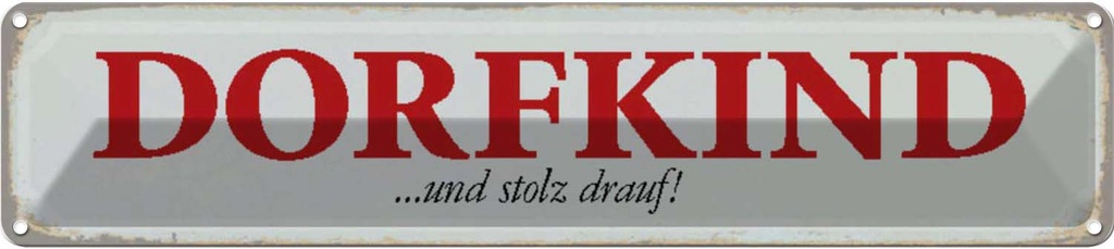 Blechschild 10x46 cm Dorfkind und stolz drauf Dekoration Spruch Zitat
