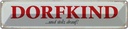 Blechschild 10x46 cm Dorfkind und stolz drauf Dekoration Spruch Zitat