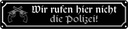 Blechschild 10x46 cm wir rufen hier nicht die Polizei Spruch Zitat