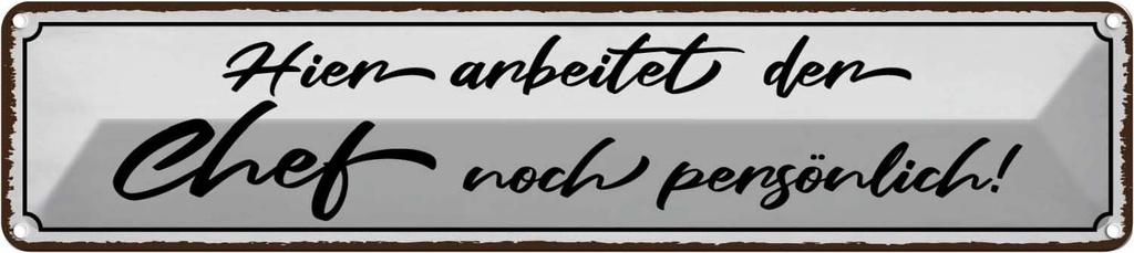 Blechschild 10x46 cm hier arbeitet der Chef noch Beruf Arbeit