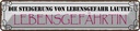 Blechschild 10x46 cm Lebensgefahr Lebensgefährtin Dekoration Spruch Zitat