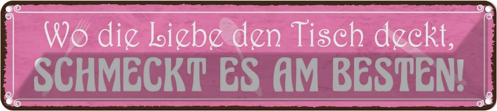 Blechschild 10x46 cm wo Liebe schmeckt es am besten Dekoration Spruch Zitat