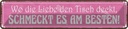 Blechschild 10x46 cm wo Liebe schmeckt es am besten Dekoration Spruch Zitat