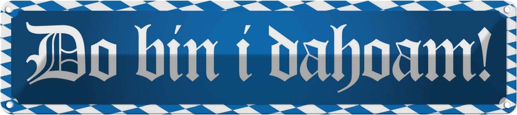 Blechschild 10x46 cm Do Bin I Dahoam Dekoration Spruch Zitat