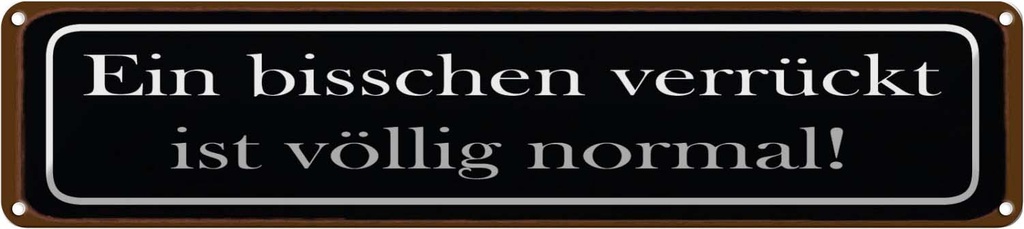 Blechschild 10x46 cm ein bisschen verrückt ist normal Spruch Zitat