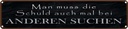 Blechschild 10x46 cm Schuld auch bei anderen suchen Spruch Zitat