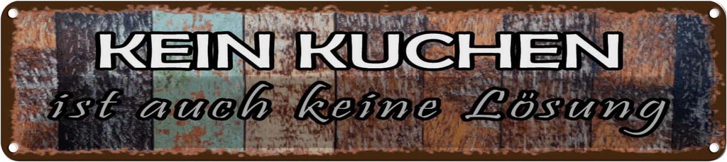 Blechschild 10x46 cm kein Kuchen ist keine Lösung Spruch Zitat