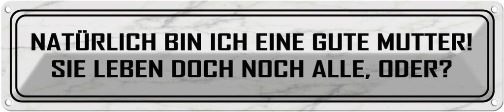 [LA-120681] Blechschild 10x46 cm natürlich bin ich gute Mutter Spruch Zitat