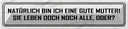 Blechschild 10x46 cm natürlich bin ich gute Mutter Spruch Zitat