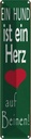 Blechschild 10x46 cm Hund ist Herz auf 4 Beinen Spruch Zitat