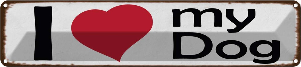 Blechschild 10x46 cm i love my dog Herz Hund Tier Haustier