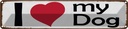 Blechschild 10x46 cm i love my dog Herz Hund Tier Haustier
