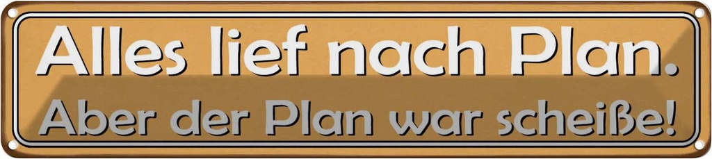 [LA-120698] Blechschild 10x46 cm alles lief nach Plan aber Spruch Zitat