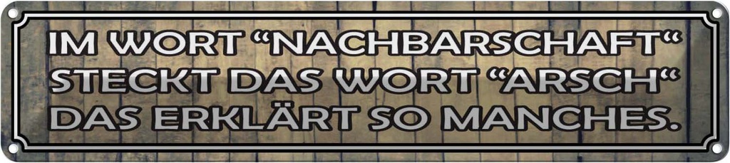 Blechschild 10x46 cm im Wort Nachbarschaft Arsch Dekoration Spruch Zitat