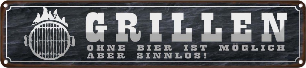 Blechschild 10x46 cm Grillen ohne Bier ist möglich Essen Trinken