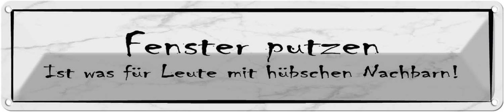 Blechschild 10x46 cm Fenster putzen ist was für Leute Spruch Zitat