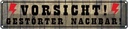 Blechschild 10x46 cm Vorsicht gestörter Nachbar Warnschild Hinweisschild Sicherheit