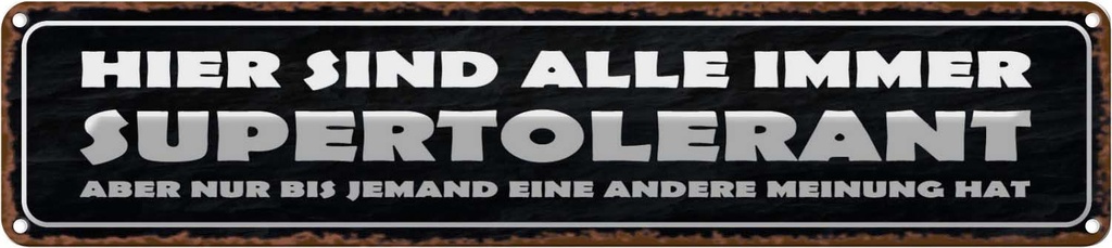 Blechschild 10x46 cm sind alle immer supertolerant Dekoration Spruch Zitat