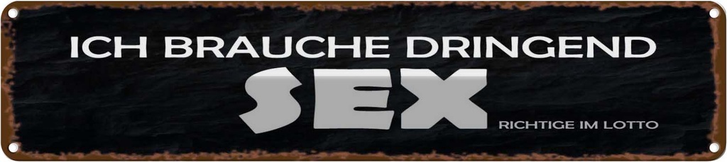 Blechschild 10x46 cm ich brauche dringend Sex Dekoration Spruch Zitat