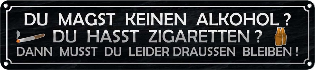 Blechschild 10x46 cm du magst keinen Alkohol hasst Spruch Zitat