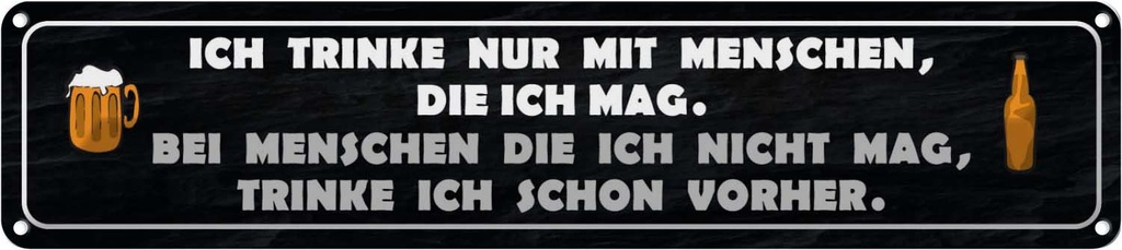 Blechschild 10x46 cm ich trinke nur mit Menschen mag Spruch Zitat