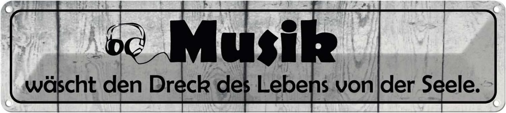 Blechschild 10x46 cm Musik wäscht Dreck des Lebens Dekoration Spruch Zitat