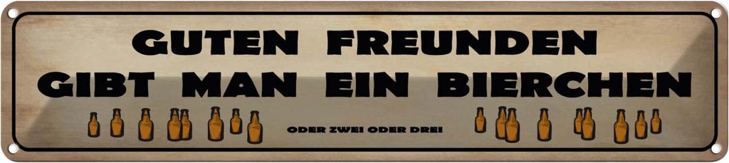 Blechschild 10x46 cm Guten Freunden gibt ein Bierchen Spruch Zitat