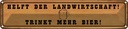 Blechschild 10x46 cm helft Landwirtschaft trinkt Bier Spruch Zitat