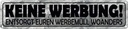 Blechschild 10x46 cm keine Werbung entsorgt woanders Spruch Zitat