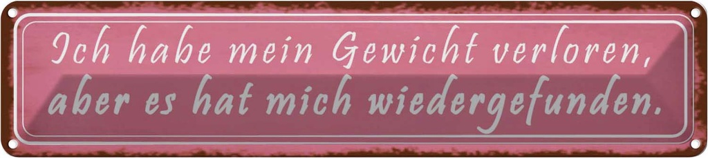 Blechschild 10x46 cm Gewicht hat mich wiedergefunden Spruch Zitat