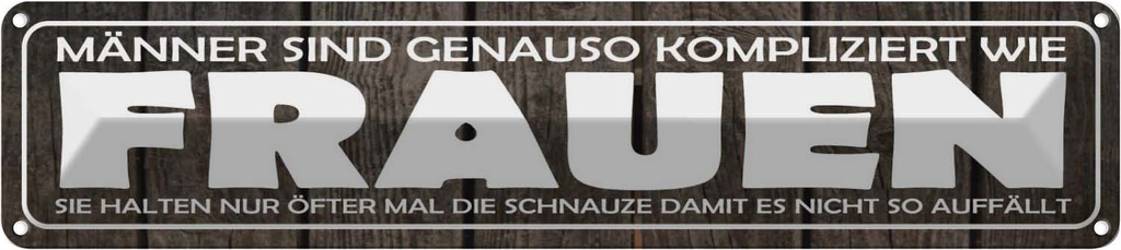 Blechschild 10x46 cm Männer kompliziert wie Frauen Spruch Zitat