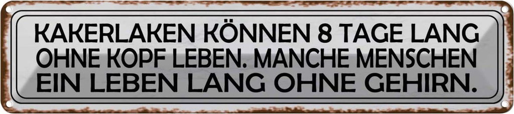 Blechschild 10x46 cm Kakerlaken ohne Kopf Menschen Spruch Zitat