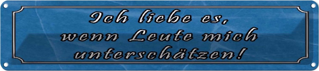 Blechschild 10x46 cm liebe wenn mich unterschätzen Spruch Zitat