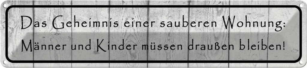 Blechschild 10x46 cm Geheimnis einer sauberen Wohnung Spruch Zitat
