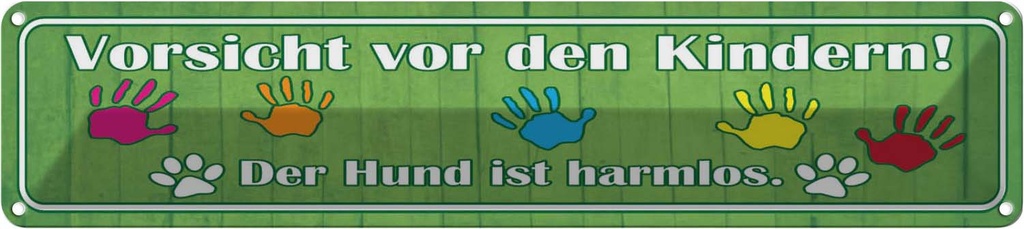 Blechschild 10x46 cm Vorsicht Kinder Hund ist harmlos Spruch Zitat