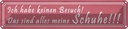 Blechschild 10x46 cm das sind alles meine Schuhe Spruch Zitat