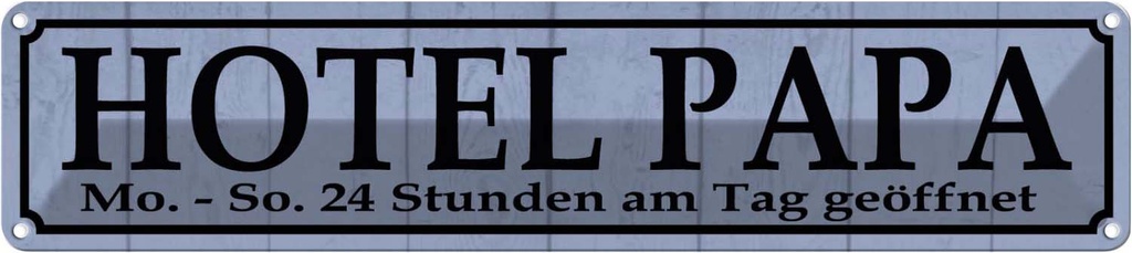 Blechschild 10x46 cm Hotel Papa 24 Stunden am Tag Warnschild Hinweisschild Sicherheit Vorsicht