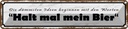 Blechschild 10x46 cm dümmste Ideen halt mein Bier Spruch Zitat