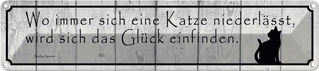 Blechschild 10x46 cm wo Katze niederlässt wird Glück Tier Haustier