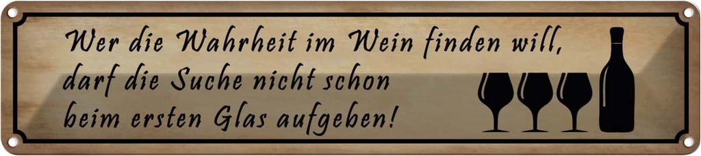Blechschild 10x46 cm Wer Wahrheit im Wein finden will Spruch Zitat