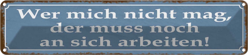 Blechschild 10x46 cm wer mich nicht mag der muss an Spruch Zitat