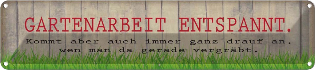 Blechschild 10x46 cm Gartenarbeit entspannt Spruch Zitat