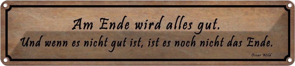 Blechschild 10x46 cm Am Ende wird alles gut und wenn Spruch Zitat