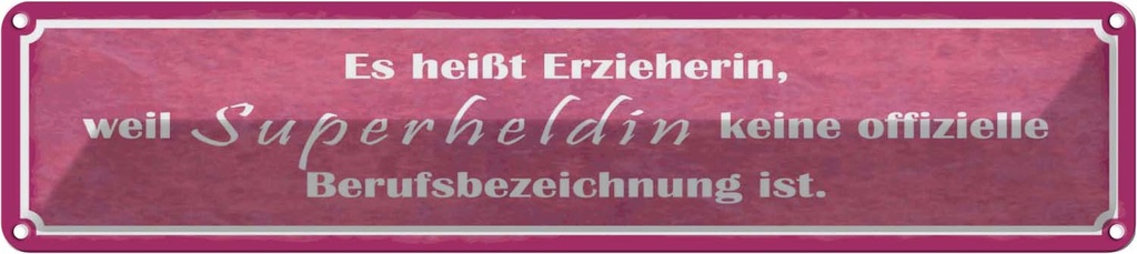 Blechschild 10x46 cm es heißt Erzieherin Superheldin Spruch Zitat