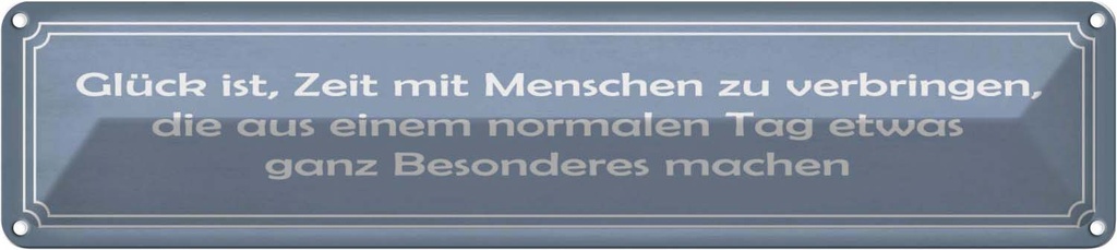 Blechschild 10x46 cm Glück ist Zeit mit Menschen zu Dekoration Spruch Zitat